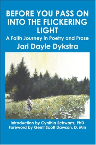 Before You Pass on Into the Flickering Light A Faith Journey in Poetry and Prose