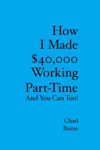 How I Made $40,000 Working Part-Time And You Can Too