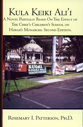 Kula Keiki Ali'i A Novel Partially Based on the Effect of the Chief's Children's School on Hawaii's Monarchs