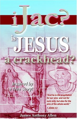 Ijac? Is Jesus a Crackhead?