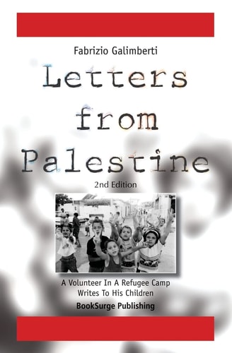 Letters from Palestine A Volunteer in a Refugee Camp Writes to His Children