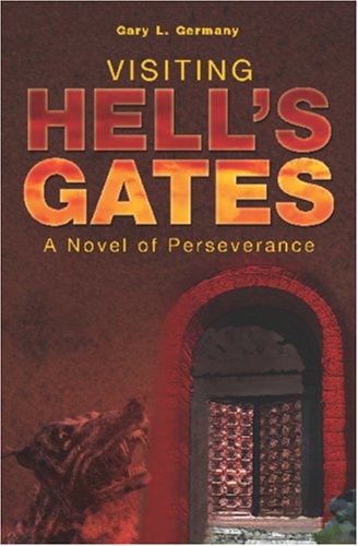 Visiting Hell's Gates A Novel of Perseverance