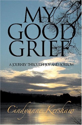 My Good Grief A Journey Through Joy and Sorrow