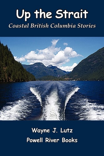 Up the Strait Coastal British Columbia Stories