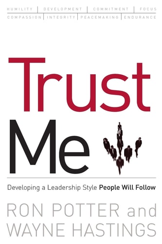 Trust Me Developing a Leadership Style People Will Follow