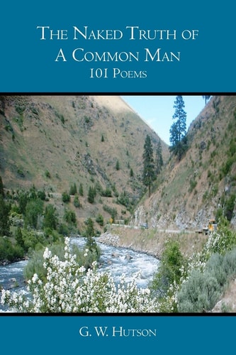 The Naked Truth of A Common Man 101 Poems