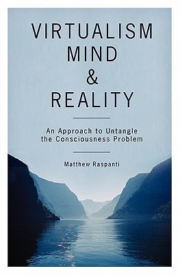 Virtualism, Mind and Reality An Approach to Untangle the Consciousness Problem