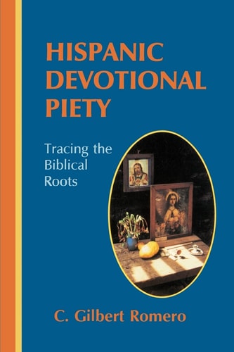 Hispanic Devotional Piety Tracing the Biblical Roots