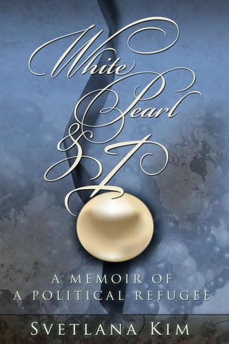 White Pearl and I A Memoir of a Political Refugee