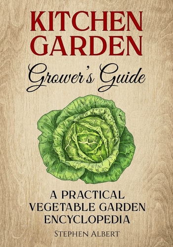 The Kitchen Garden Grower's Guide A Practical Vegetable and Herb Garden Encyclopedia