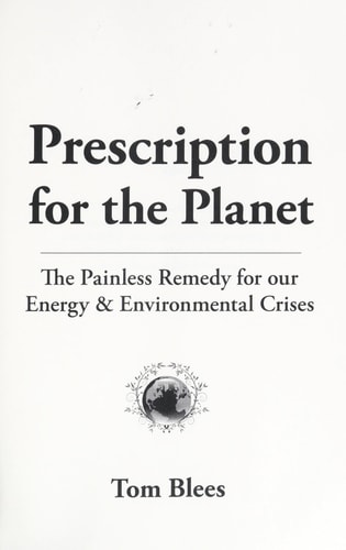 Prescription for the Planet The Painless Remedy for Our Energy & Environmental Crises