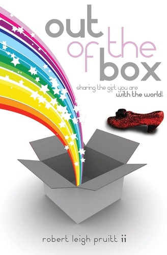 Out of the Box Sharing the Gift You Are with the World!