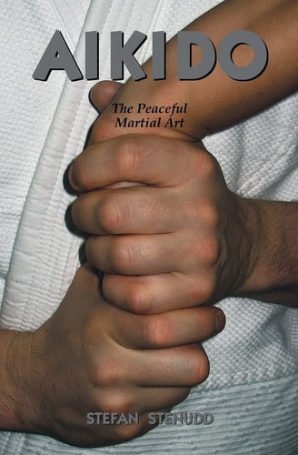 Aikido The Peaceful Martial Art