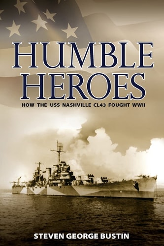 Humble Heroes How the USS Nashville CL43 Fought WWII