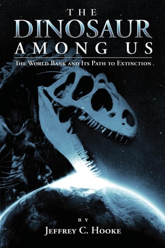 The Dinosaur Among Us The World Bank and Its Path to Extinction