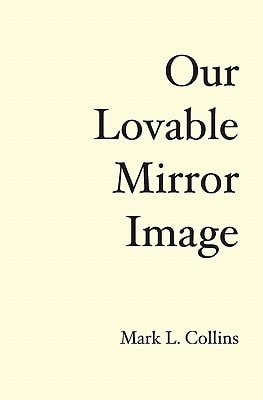 Our Lovable Mirror Image The History of the Future