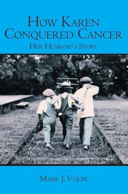 How Karen Conquered Cancer: Her Husbands Story