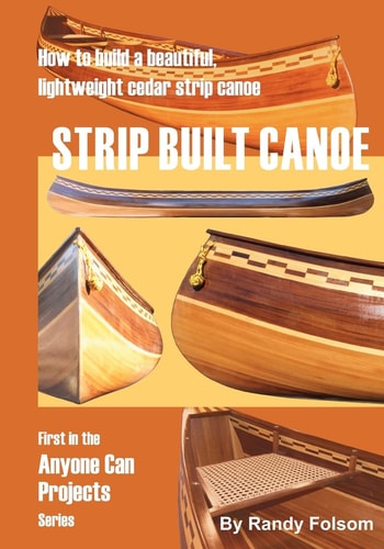 Strip Built Canoe How to Build a Beautiful, Lightweight Cedar Strip Canoe