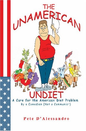 The UnAmerican Undiet A Cure for the American Diet Problem, By A Comedian (Not a Communist)