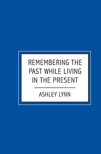 Remembering the Past While Living in the Present
