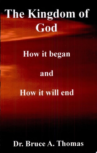 The Kingdom of God How It Began and How It Will End