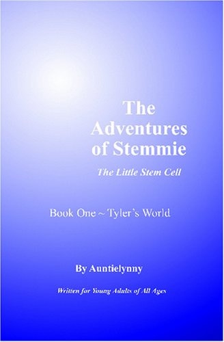 The Adventures of Stemmie, The Little Stem Cell Book 1 Tyler's World