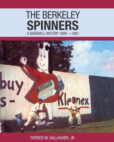 The Berkeley Spinners A Baseball History, 1948-1961