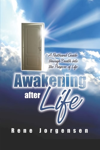 Awakening After Life A First-Hand Guide Through Death Into the Purpose of Life