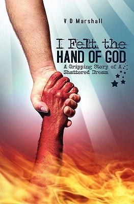 I Felt The Hand Of God A Gripping Story of A Shattered Dream
