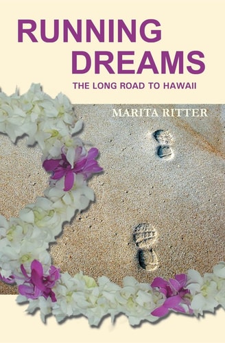 Running Dreams The Long Road to Hawaii-Step by Step