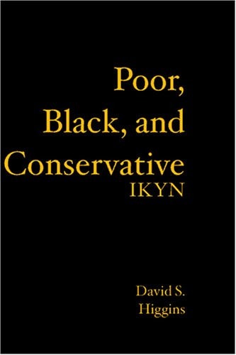 Poor, Black, and Conservative: IKYN