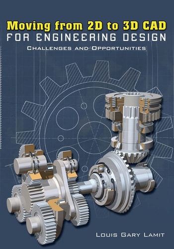 Moving from 2D to 3D CAD for Engineering Design Challenges and Opportunities