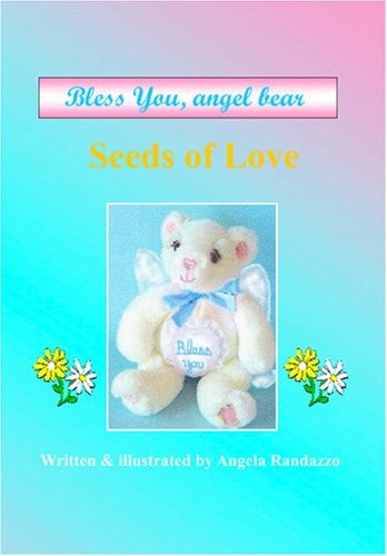 Bless You, Angel Bear "Seeds of Love."