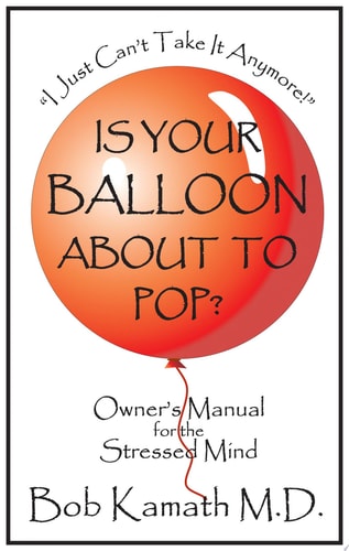 Is Your Balloon about to Pop? Owner's Manual for the Stressed Mind