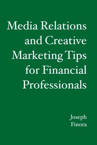 Media Relations and Creative Marketing Tips for Financial Professionals