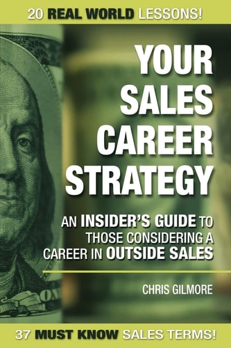 Your Sales Career Strategy An Insider's Guide to Those Considering a Career in Outside Sales