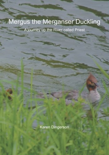 Mergus the Merganser Duckling A Journey Up the River Called Priest