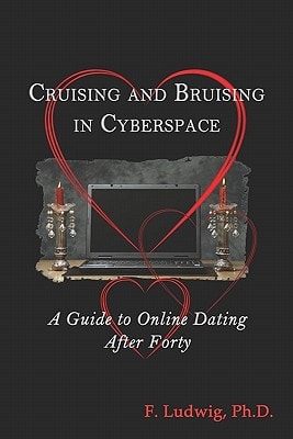 Cruising and Bruising in Cyberspace A Guide to Online Dating After 40