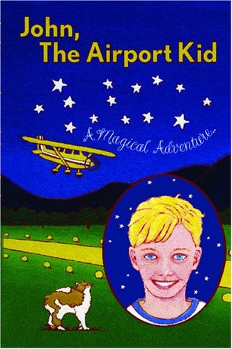 John, the Airport Kid A Magical Adventure