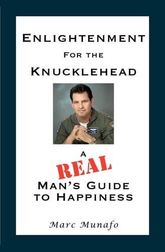 Enlightenment for the Knucklehead A Real Man's Guide to Happiness