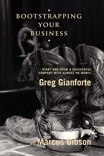 Bootstrapping Your Business Start and Grow a Successful Company with Almost No Money