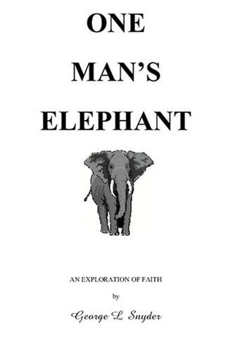 One Man's Elephant An Exploration of Faith