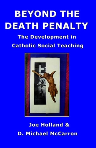 Beyond the Death Penalty The Development in Catholic Social Teaching