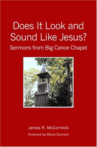 Does It Look and Sound Like Jesus? Sermons from Big Canoe Chapel