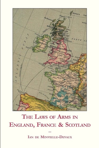 The Laws of Arms in England, France and Scotland