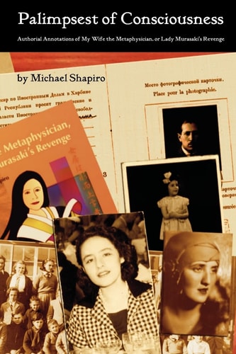 Palimpsest of Consciousness Authorial Annotations of My Wife the Metaphysician, Or, Lady Murasaki's Revenge
