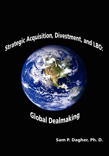 Strategic Acquisitions, Divestment, and LBO : Global Dealmaking
