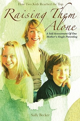 Raising Them Alone : A Self-Assessment of One Mother's Single-Parenting
