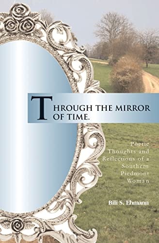 Through the Mirror of Time Poetic Thoughts and Reflections of a Southern Piedmont Woman