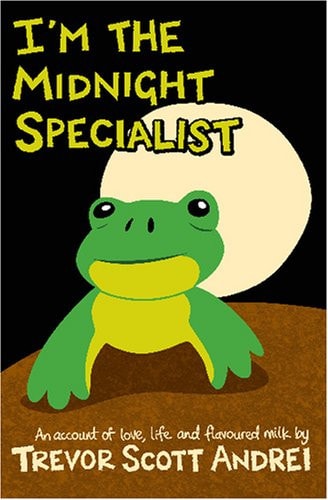 I'm the Midnight Specialist An Account of Love, Life and Flavoured Milk
